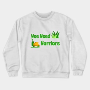 Wee Weed Warriors Crewneck Sweatshirt